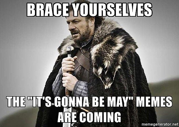 It's gonna be May memes: Giving high hopes & good ol' laughs