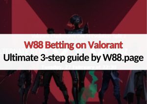 w88 betting on valorant ultimate 3 step tutorial guide