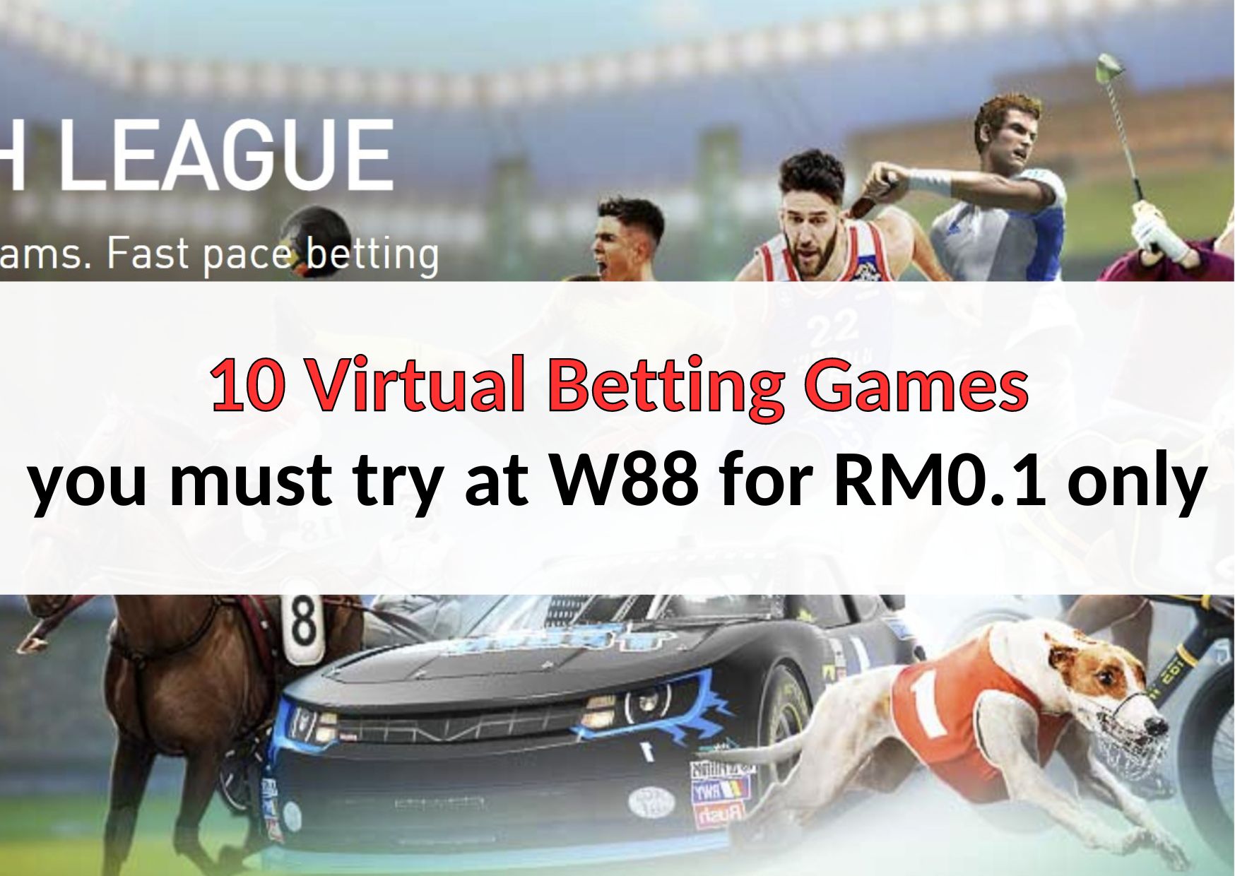 10 Virtual Betting Games you must try at W88 for RM0.1 only