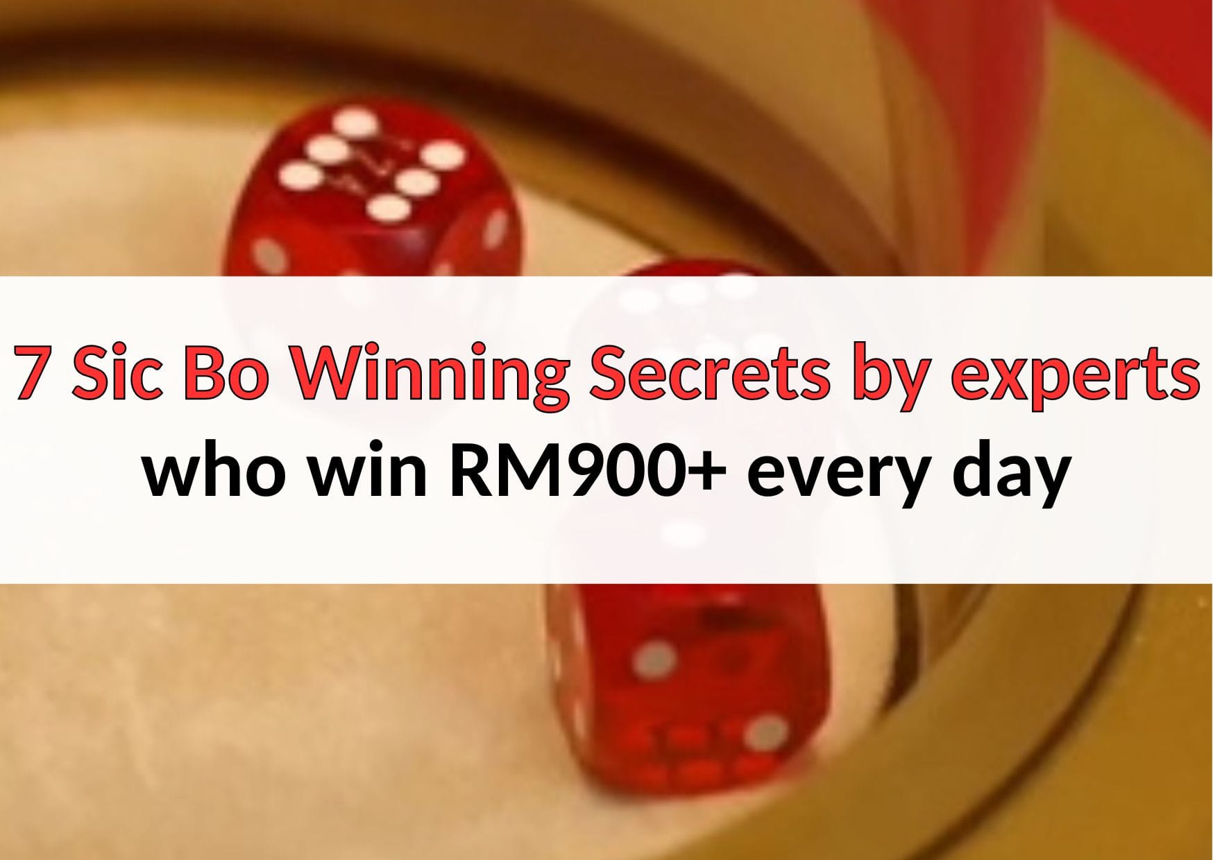 7 Sic Bo Winning Secrets by experts who win RM900+ every day