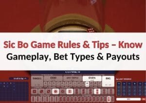 Sic Bo Game Rules & Tips – Know Gameplay, Bet Types & Payouts