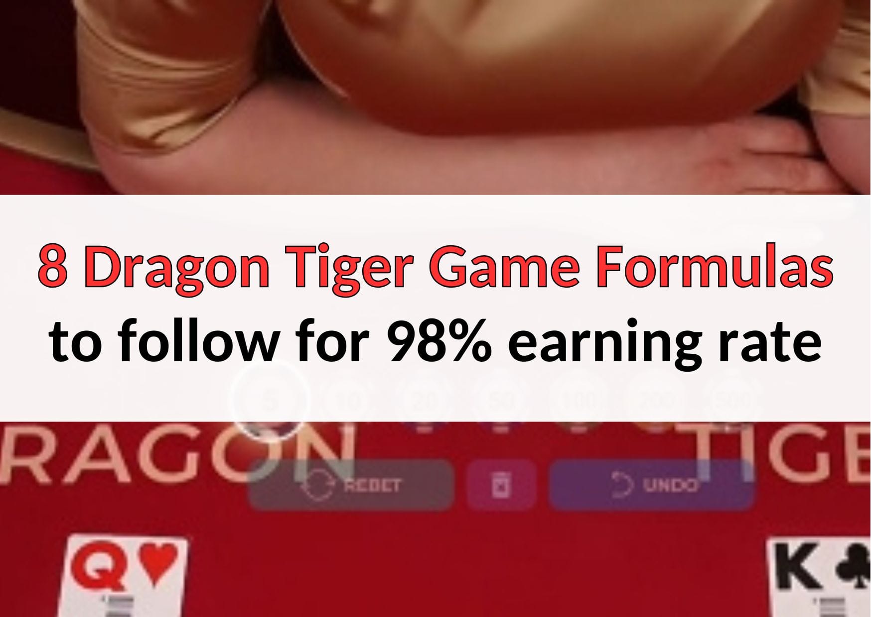 8 Dragon Tiger Game Formulas to follow for 98% earning rate