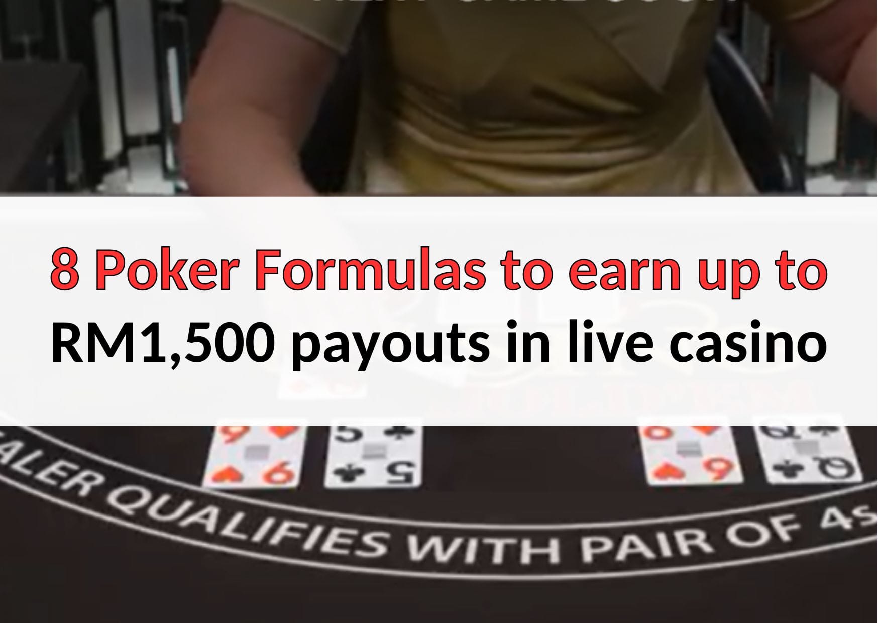 8 Poker Formulas to earn up to RM1,500 payouts in live casino