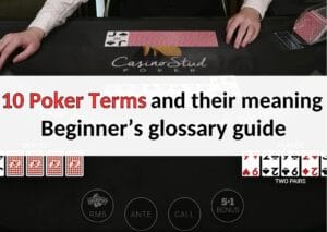 10 Poker Terms and their meaning - Beginner's glossary guide poker terms and their meaning