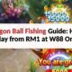 Dragon Ball Fishing Guide: How to Play from RM1 at W88 Online