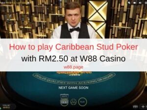 How to play Caribbean Stud Poker with RM2.50 at W88 Casino How to play Caribbean Stud Poker with RM2.50 at W88 Casino
