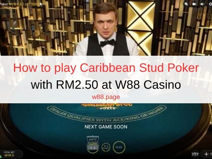 How to play Caribbean Stud Poker with RM2.50 at W88 Casino