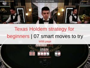 Texas Holdem strategy for beginners | 07 smart moves to try